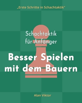Paperback Schachtaktik für Anfänger, Besser Spielen mit dem Bauern: 500 SchachAufgaben, um die Bauern zu Meistern [German] Book