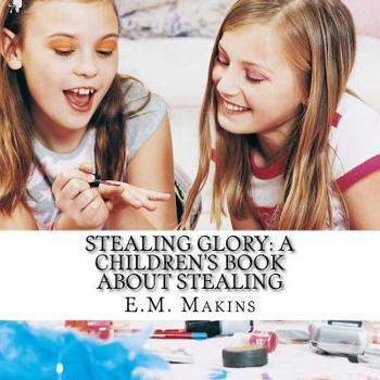 Paperback Stealing Glory: A Children's Book about Stealing Book