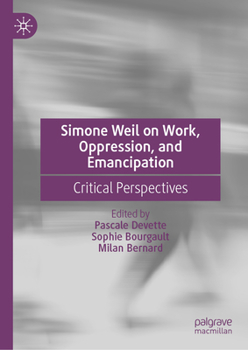 Hardcover Simone Weil on Work, Oppression, and Emancipation: Critical Perspectives Book