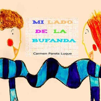 Paperback Mi lado de la bufanda: Cuento Infantil sobre la amistad [Spanish] Book