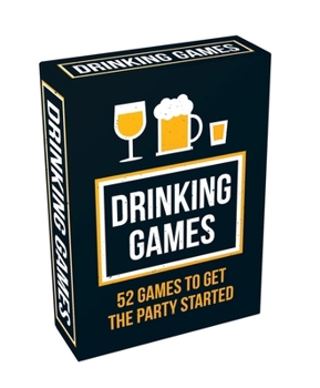 Cards Drinking Games: 52 Games to Get the Party Started Book