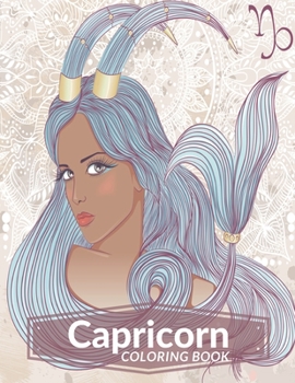 Capricorn Coloring Book: Zodiac Adult Coloring Book Color Your Zodiac Sign and Astrology for Adults Celebrating Black and Brown Afro American Queens For Stress Relief and Relaxation