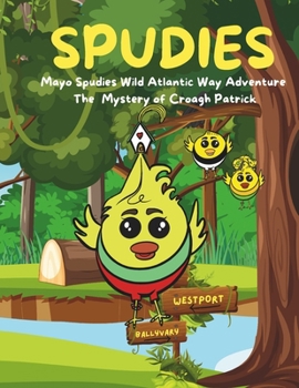 Spudies: Mayo Spudies Wild Atlantic Way Adventure, The Mystery of Croagh Patrick (Spudies Wild Atlantic Way Adventures)