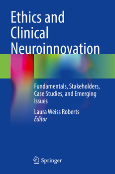 Paperback Ethics and Clinical Neuroinnovation: Fundamentals, Stakeholders, Case Studies, and Emerging Issues Book