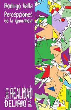 Paperback Entre la realidad y el delirio: Percepciones de la ignorancia [Spanish] Book