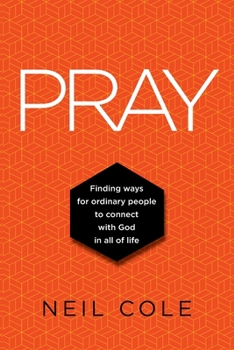 Paperback Pray: Finding Ways For Ordinary People To Connect With God In All Of Life Book