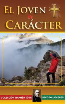 El Joven de Caracter (Spanish Edition)