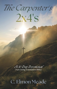 The Carpenter's 2x4's: A 30-Day Devotional (New Living Translation Bible)