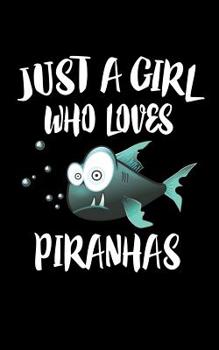 Paperback Just A Girl Who Loves Piranhas: Animal Nature Collection Book