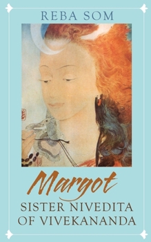 Margot: Sister Nivedita of Vivekananda