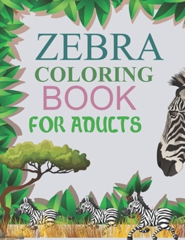 Zebra Coloring Book For Adults: Zebra Coloring Book For Kids Ages 4-12