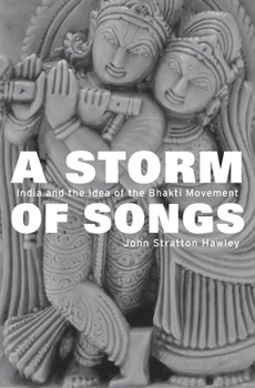 Hardcover Storm of Songs: India and the Idea of the Bhakti Movement Book