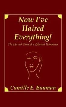 Paperback Now I've Haired Everything!: The Life and Times of a Reluctant Hairdresser Book