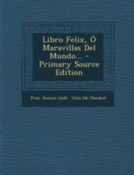 Paperback Libro Felix, Ó Maravillas Del Mundo... [Spanish] Book