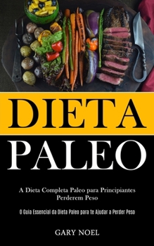 Paperback Dieta Paleo: A dieta completa paleo para principiantes perderem peso (O guia essencial da dieta paleo para te ajudar a perder peso) [Portuguese] Book