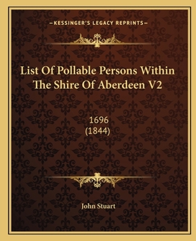 Paperback List Of Pollable Persons Within The Shire Of Aberdeen V2: 1696 (1844) Book