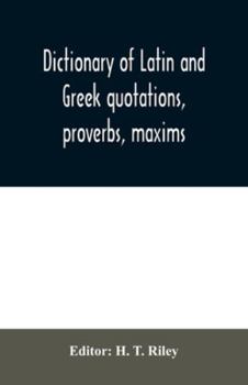 Paperback Dictionary of Latin and Greek quotations, proverbs, maxims, and mottos, classical and mediaeval, including law terms and phrases Book