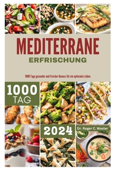 Paperback Mediterrane Erfrischung: 1000 Tage gesunder und frischer Genuss für ein optimales Leben [German] Book