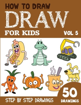 How to Draw for Kids: 50 Cute Step By Step Drawings