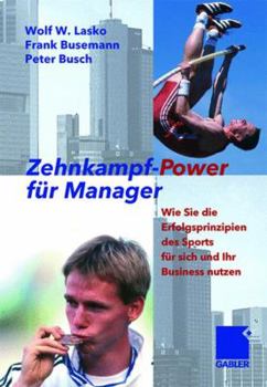 Hardcover Zehnkampf-Power Für Manager: Wie Sie Die Erfolgsprinzipien Des Sports Für Sich Und Lhr Business Nutzen [German] Book