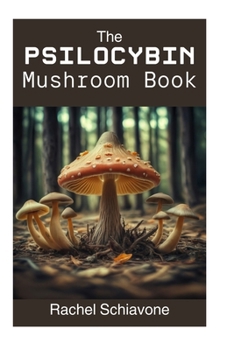 The Psilocybin Mushroom Book: A Psilocybin Mushroom Bible & Your Comprehensive Guide to Cultivating, Harvesting, and Enjoying Magic Mushrooms at Home – Unlock the Power of Nature's Psychedelic Wonders