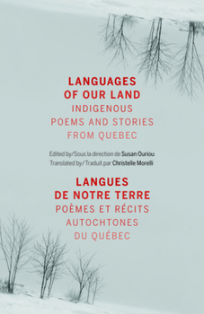Languages of Our Land/Langues de Notre Terre: Indigenous Poems and Stories from Quebec/Poemes Et Recits Autochtones Du Quebec