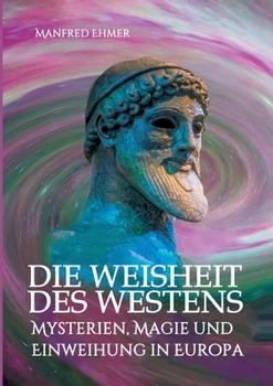 Paperback Die Weisheit des Westens: Mysterien, Magie und Einweihung in Europa [German] Book