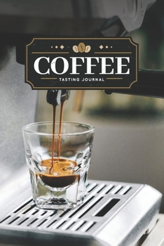 Paperback Coffee Tasting Sampling Journal Notebook Log Book Diary - Espresso Mashine: Cafe Roastery Barista Record with 110 Pages in 6" x 9" Inch Book
