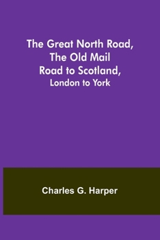 Paperback The Great North Road, the Old Mail Road to Scotland: London to York Book