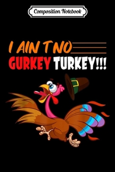 Paperback Composition Notebook: FG V I Ain't No Gurkey Turkey Funny Thanksgiving Gift Journal/Notebook Blank Lined Ruled 6x9 100 Pages Book