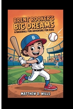 Paperback Brent Rooker's Big Dreams: A Baseball Fun Adventure for Kids Book
