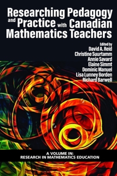 Researching Pedagogy and Practice with Canadian Mathematics Teachers (hc) (Research in Mathematics Education)