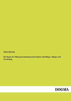 Paperback Die Kunst der Pflanzenvermehrung durch Samen, Stecklinge, Ableger und Veredelung [German] Book