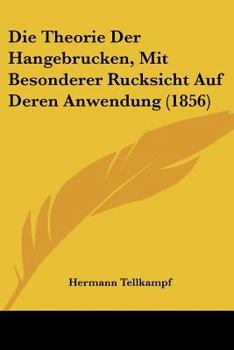 Paperback Die Theorie Der Hangebrucken, Mit Besonderer Rucksicht Auf Deren Anwendung (1856) [German] Book