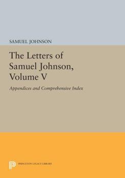 Paperback The Letters of Samuel Johnson, Volume V: Appendices and Comprehensive Index Book