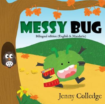 Paperback Messy Bug: Bilingual edition (English & Mandarin) (Messy Bug and Friends) Book