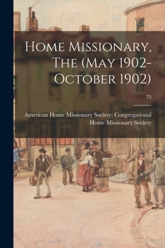 Paperback Home Missionary, The (May 1902-October 1902); 75 Book
