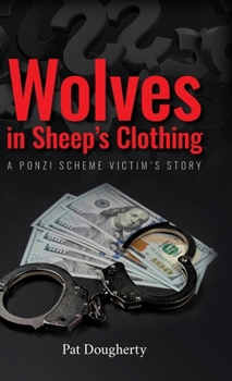 Hardcover Wolves in Sheep's Clothing: A Ponzi Scheme Victim's Story Book