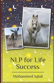 Paperback Nlp for Life Success: From Negatives to Positives a Simplified Extract for High Performers Book