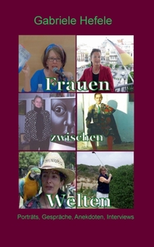 Paperback Frauen zwischen Welten: Porträts, Gespräche, Interviews, Anekdoten [German] Book