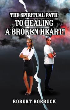 Paperback The Spiritual Path to Healing a Broken Heart! Book