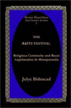 Paperback The Akitu Festival: Religious Continuity and Royal Legitimation in Mesopotamia Book
