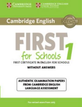 Paperback Cambridge English First for Schools 1 for Revised Exam from 2015 Student's Book Without Answers: Authentic Examination Papers from Cambridge English L Book