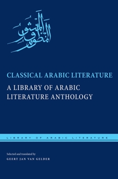 Paperback Classical Arabic Literature: A Library of Arabic Literature Anthology Book