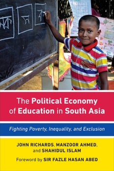 Paperback The Political Economy of Education in South Asia: Fighting Poverty, Inequality, and Exclusion Book