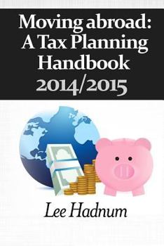 Paperback Moving Abroad: A Tax Planning Handbook 2014/2015 Book
