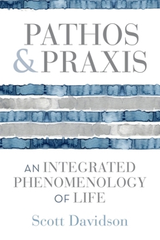 Paperback Pathos and PRAXIS: An Integrated Phenomenology of Life Book