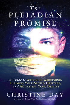 Paperback The Pleiadian Promise: A Guide to Attaining Groupmind, Claiming Your Sacred Heritage, and Activating Your Destiny Book