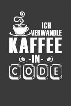 Ich verwandle Kaffee in Code: Jahres-Kalender für das Jahr 2020 Terminplaner für Kaffee Fans Organizer (German Edition)