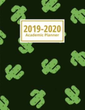 2019-2020 Academic Planner: Desert Cactus: Weekly & Monthly Planner & Calendar: July 2019 to June 2020 Academic Diary With At A Glance Calendar